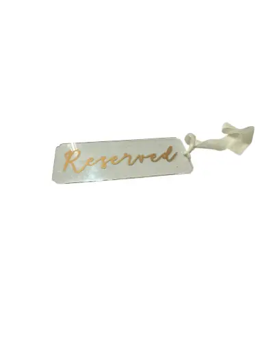 Acrylic w/Gold Writing Reserved Sign 