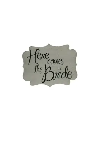 Signs:  White Here comes the Bride 